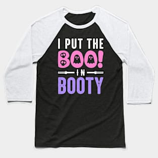 I Put The Boo In Booty Baseball T-Shirt